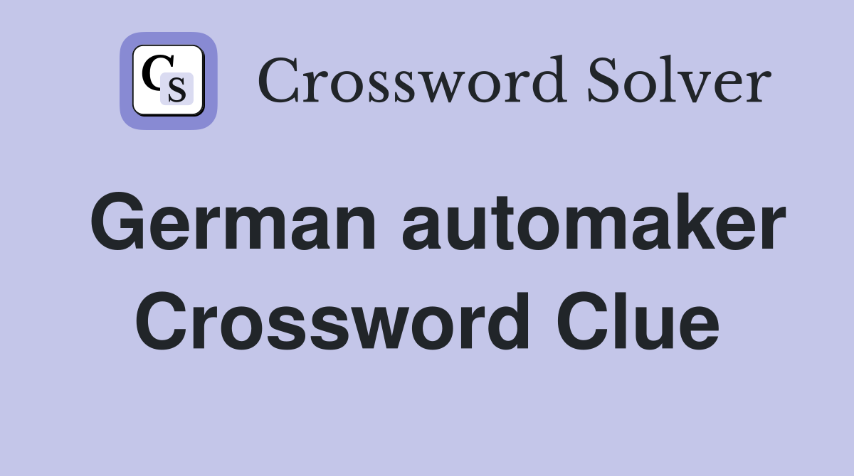 German automaker Crossword Clue Answers Crossword Solver
